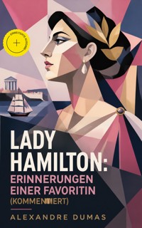 Lady Hamilton: Erinnerungen einer Favoritin (Kommentiert) - Alexandre Dumas - ebook