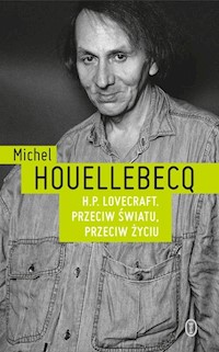 H.P. Lovecraft. Przeciw światu, przeciw życiu - Michel Houellebecq - ebook + książka