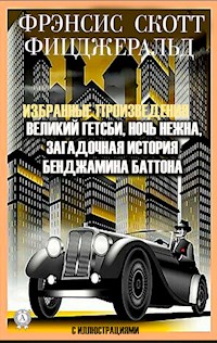 Избранные произведения. Великий Гэтсби. Ночь нежна. Загадочная история Бенджамина Баттона. С иллюстрациями - Френсіс Скотт Фіцджеральд - ebook