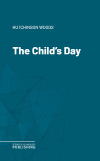 The Child's Day - Woods Hutchinson - ebook