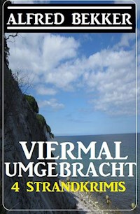Viermal umgebracht: 4 Strandkrimis - Alfred Bekker - ebook