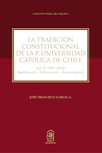 La Tradición Constitucional de la Pontificia Universidad Católica de Chile - José Francisco García G. - ebook