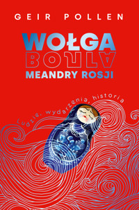 Wołga. Meandry Rosji. Ludzie, wydarzenia, historia - Geir Pollen - ebook + książka