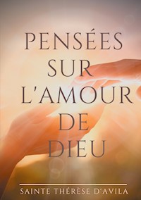 Pensées sur l'amour de Dieu - Sainte Thérèse d’Avila - ebook