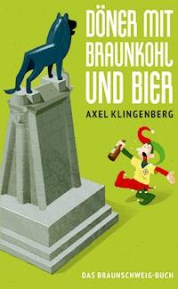 Döner mit Braunkohl und Bier - Axel Klingenberg - ebook