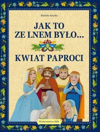 Jak to ze lnem było... Kwiat paproci - opracowanie zbiorowe - książka