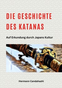Die Geschichte des Katanas - Hermann Candahashi - ebook