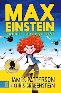 Max Einstein ratuje przyszłość - Patterson James, Grabenstein Chris - książka