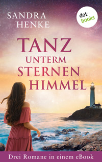Tanz unterm Sternenhimmel: Drei Romane in einem eBook - Sandra Henke - ebook