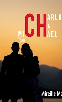 Charlotte et Michael - Tome 1 - Mireille Malette - ebook