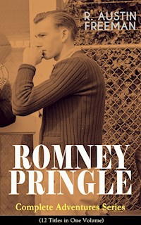 ROMNEY PRINGLE – Complete Adventures Series (12 Titles in One Volume) - R. Austin Freeman - ebook