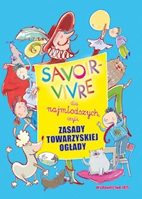 Savoir-vivre dla najmłodszych, czyli zasady towarzyskiej ogłady - A. Nożyńska-Demianiuk - książka