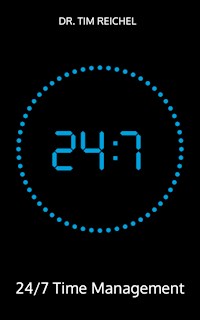 24/7 Time Management - Tim Reichel - ebook