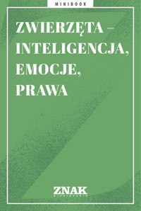 Zwierzęta – inteligencja, emocje, prawa -  - ebook