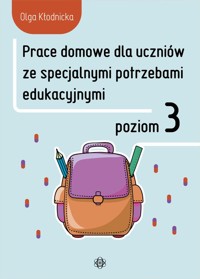 Prace domowe dla uczniów ze specjalnymi potrzebami edukacyjnymi Poziom 3 - Kłodnicka Olga - książka