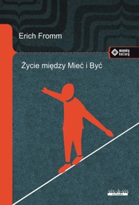 Życie między Mieć i Być - Erich Fromm - książka