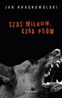 Czas wilków, czas psów - Jan Krasnowolski - książka