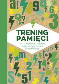 Trening pamięci. 160 łamigłówek i zagadek wspierających pamięć i koncentrację - zbiorowa praca - książka