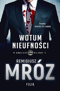 W kręgach władzy Tom 1 Wotum nieufności - Remigiusz Mróz - książka