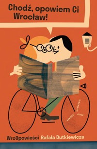 Chodź, opowiem Ci Wrocław! - Dudkiewicz Rafał - książka