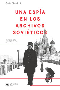 Una espía en los archivos soviéticos - Sheila Fitzpatrick - ebook