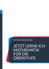Jetzt lerne ich Mathematik für die Oberstufe - Marco Schuchmann - ebook