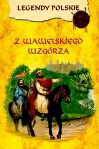 Legendy polskie. Z wawelskiego wzgórza - Ewa Stadtmüller - ebook