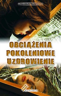 Obciążenia pokoleniowe Uzdrowienie - zbiorowa praca - książka