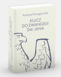 Klucz do Ewangelii św. Jana - kard. Grzegorz Ryś  - książka