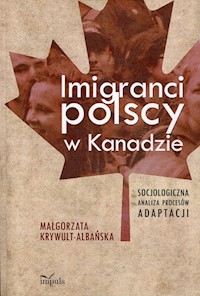 Imigranci polscy w Kanadzie - Krywult-Albańska Małgorzata - książka