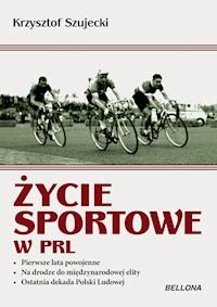 Życie sportowe w PRL - Krzysztof Szujecki - ebook