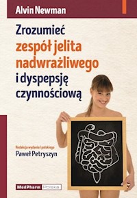 Zrozumieć zespół jelita nadwrażliwego i dyspepsję czynnościową - Newman Alvin - książka