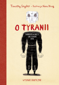 O tyranii. Dwadzieścia lekcji jak, stawiać opór (wydanie graficzne) - Timothy Snyder, Nora Krug - książka