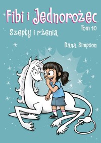 Fibi i jednorożec. Szepty i rżenia. Tom 10 -  - książka