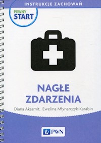Pewny start Instrukcje zachowań Nagłe zdarzenia - Aksamit Diana, Młynarczyk-Karabin Ewelina - książka