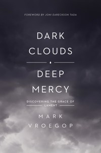 Dark Clouds, Deep Mercy - Mark Vroegop - ebook