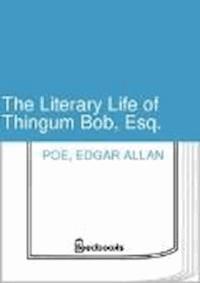 The Literary Life of Thingum Bob, Esq. - Edgar Allan Poe - darmowy ebook