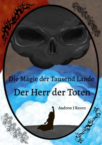Die Magie der Tausend Lande - Der Herr der Toten - Andrew J Raven - ebook