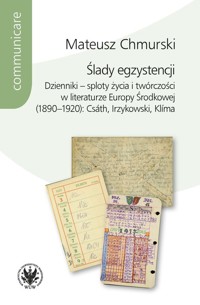 Ślady egzystencji Dzienniki - sploty życia i twórczości w literaturze Europy Środkowej (1890-1920) - Chmurski Mateusz - książka