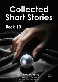 Collected Short Stories - Book10 - Fred M White - ebook