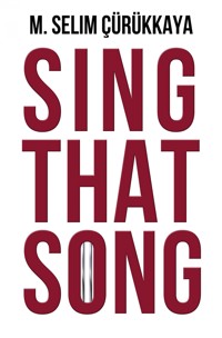 Sing That Song - Selim Cürükkaya - ebook
