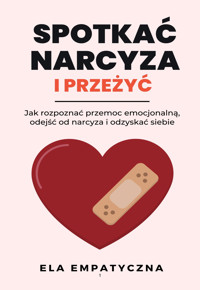 Spotkac narcyza i przeżyć - Ela Empatyczna - ebook