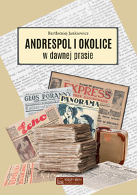 Andrespol i okolice w dawnej prasie - Jankiewicz Bartłomiej - książka