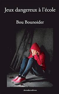 Jeux dangereux à l'école - Bou Bounoider - ebook