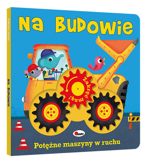 Na budowie. Zakręć mną! Potężne maszyny w ruchu - Elżbieta Korolkiewicz - książka