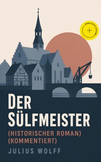 Der Sülfmeister (Historischer Roman) (Kommentiert) - Julius Wolff - ebook