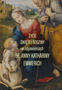 Życie świętej rodziny - Emmerich Anna Katharina - książka