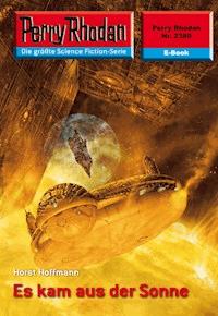 Perry Rhodan 2380: Es kam aus der Sonne - Horst Hoffmann - ebook