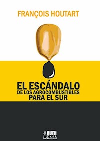 El escándalo de los agrocombustibles para el sur - Francois Houtart - ebook