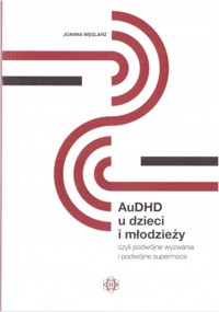 AuDHD u dzieci i młodzieży - Joanna Węglarz - książka